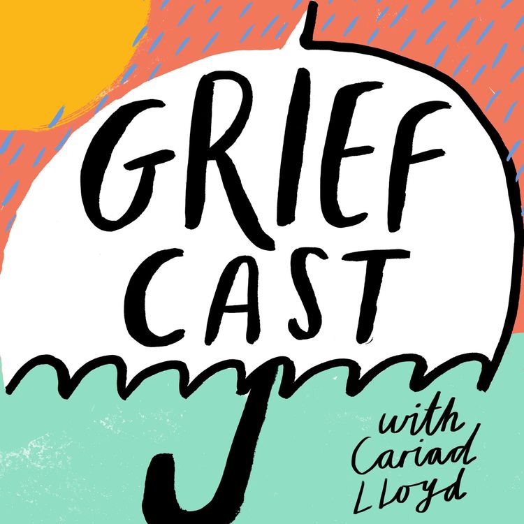 Griefcast with Cariad Lloyd